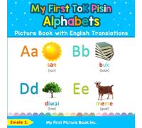My First Tok Pisin Alphabets Picture Book with English Translations : Bilingual Early Learning & Easy Teaching Tok Pisin Books for Kids