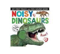 My First Touch and Feel Sound Book - Noisy Dinosaurs