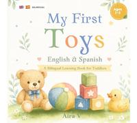My First Toys- English & Spanish: A Calm & Simple Bilingual Learning Book for Toddlers Ages 1-3 | First Words Picture Book | English Spanish Baby Book ... Calm & Simple Bilingual Series For Toddlers)