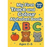 My First Trace and Colour Alphabet Book: Fun A-Z Tracing and Colouring Pages for Kids Ages 2-5