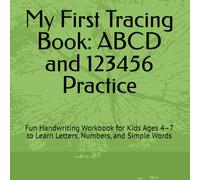 My First Tracing Book: ABCD and 123456 Practice: Fun Handwriting Workbook for Kids Ages 4-7 to Learn Letters, Numbers, and Simple Words