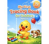 My First Tracing Book for Toddlers Ages 2-3: 70 Fun Tracing Activities for Toddlers: Lines, Shapes, Paths and Connect the Dots for Early Learning (My First Toddler Books)