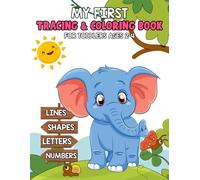 My First Tracing & Coloring Book for Toddlers Ages 2-4: Fun Tracing, Coloring & Early Learning Activities with Lines, Shapes, Letters and Numbers.
