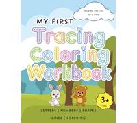 My First Tracing Coloring Workbook: Learn ABC's, Numbers, Shapes, Pen Control and Have Fun Coloring for Toddlers Ages 3+