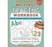My First Tracing Workbook for Kids Ages 3 to 5: A Preschool Learning Resource - Learn to Write Lines, Shapes, Letters, and Numbers 0 to 10