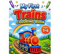 My First Trains Coloring Book for Ages 1-4 (My First Things That Go Coloring Books)