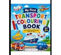 My First Transport Coloring Book: Fun Vehicles Drawing and Coloring Book for Kids Ages 3+