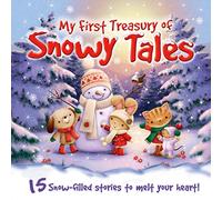 My First Treasury of Snowy Tales: 15 Snow-filled Stories to Melt Your Heart!
