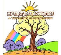 My First Tree Adventure: A Toddler’s Coloring Book Ages 2-5