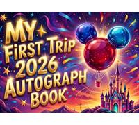 My First Trip 2026 Autograph Book: Kids Signature Memory Book Character Meet Greet Vacation Keepsake Journal Ages 3-10 Girls Boys