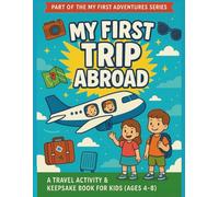 My First Trip Abroad: A Travel Activity & Keepsake Book for Kids (Ages 4-8)
