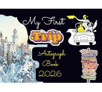 My First Trip Autograph Book 2026: A Keepsake for Kids to Capture Photo and Signature for Theme Park Fun, Character Meetups, Family Moments, and Kid-Friendly Adventures.