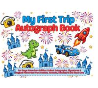 My First Trip Autograph Book: For Boys Adventure Edition: Collect Autographs, Signatures & Magical Memories from Castles, Rockets, Dinosaurs and Race ... Book Series - Collect Magical Memories)