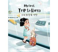 My First Trip to Korea: Bilingual Korean-English Children's Book: 1 (Korean-English Children's Books)