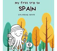 My first trip to Spain: Travel coloring book - English version - Perfect for kids from 3-10 years and anyone who loves coloring