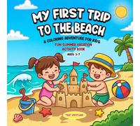 My First Trip to the Beach: A Coloring Adventure for Kids Ages 3-7 (First Trip Adventures)