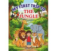 My First Trip To The Jungle, Learn Animal Names: Kids Storybook
