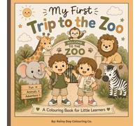 My First Trip to the Zoo: A Fun Zoo Adventure Colouring Book for Little Learners Ages 3-6