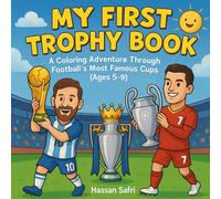 My First Trophy Book: A Coloring Adventure Through Football’s Most Famous Cups (Ages 5-9)