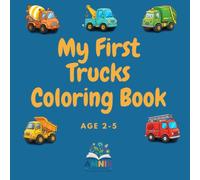 My First Trucks Coloring Book: 60 Big, Bold & Easy Truck Pictures for Kids Ages 2-5, One Side Blank for Kids to Copy and Draw (My First Coloring Adventures)