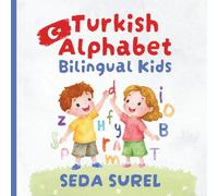 My First Turkish Alphabet: Learn Turkish Letters A to Z (For Ages 2-7): Bilingual Turkish-English Beginner's Guide with Fun Illustrations and First Words for Kids and Toddlers (Tiny Polyglots)
