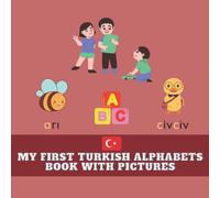 My First Turkish Alphabets Book With Pictures: Teach And Learn Basic Turkish Words For Toddlers, Turkish Language, Bilingual Learning, Words With ABC, 8.5x8.5 in