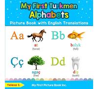 My First Turkmen Alphabets Picture Book with English Translations: Bilingual Early Learning & Easy Teaching Turkmen Books for Kids: 1 (Teach & Learn Basic Turkmen words for Children)