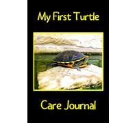 My First Turtle Care Journal: Custom Personalized Fun Kid-Friendly Daily Turtle Log Book to Look After All Your Pet's Needs. Great For Recording Feeding, Water, Cleaning & Turtle Activities.