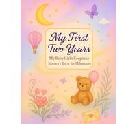 My First Two Years: My Baby Girl’s Keepsake Memory Book for Milestones: Capture every giggle, first step, and precious memory from birth to age 2 , in ... designed keepsake made just for baby girls