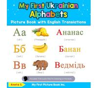 My First Ukrainian Alphabets Picture Book with English Translations: Bilingual Early Learning & Easy Teaching Ukrainian Books for Kids: 1 (Teach & Learn Basic Ukrainian Words for Children)