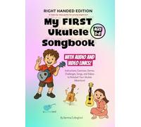 My First Ukulele Songbook: A Step-by-Step Guide for Young Beginners: Right Handed Version