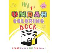 My First Umrah Coloring Book: Color, Learn & Enjoy! Have fun discovering Umrah!