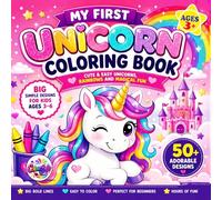 My First Unicorn Coloring Book: 50+ Cute & Easy Designs | Big Bold Lines for Little Hands | Fun, Relaxing and Creative Activity Book for Kids (Unicorn Adventures Coloring Series)