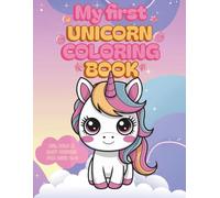My First Unicorn Coloring Book: Big, Bold & Easy Coloring Pages for Ages 2-4
