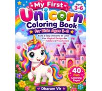 My First Unicorn Coloring Book for Kids Ages 3-6: 40 Fun and Magical Coloring Pages Featuring Adorable Unicorns, Rainbows, Castles, Hearts, Stars, and ... | Perfect Gift for Girls and Boys Ages 3-6