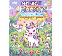 My First Unicorns Coloring Book: 30 Cute and Easy Unicorn Coloring Pages for Kids Ages 3-8