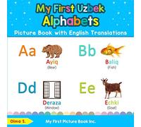 My First Uzbek Alphabets Picture Book with English Translations: Bilingual Early Learning & Easy Teaching Uzbek Books for Kids: 1 (Teach & Learn Basic Uzbek words for Children)