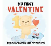 My First Valentine High Contrast Baby Book: Black and White Visual Stimulation Book for Newborns | Sweet Valentine Illustrations for Early Development