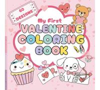 My First Valentine’s Day Coloring Book: 60 Easy Designs for Little Hands A Cute and Simple Valentine Coloring Book for Toddlers