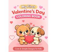 My First Valentine’s Day Coloring Book for Kids Ages 2-5: Big & Simple Valentine Designs for Toddlers and Preschool Kids