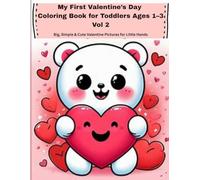 My First Valentine’s Day Coloring Book for Toddlers Ages 1-3 Vol 2: Big, Simple & Cute Valentine Pictures for Little Hands