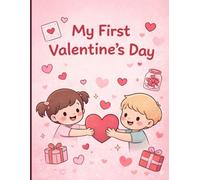 My First Valentine’s Day: Fun Activities About Love, Kindness, and Sharing for Ages 3-5