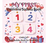 My First Valentine Sudoku Book: Very Easy 2×2 Sudoku Games to Build Focus and Confidence for Small Kids (My First Learning Puzzles)