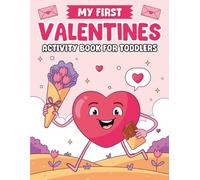 My First Valentines Activity Book For Toddlers: Valentine's Day Gifts for Kids with Over 50 Valentine Activities for Toddler Boy & Girl: Coloring, ... (Valentines Day Gifts For 5 Year Old Boy)