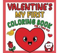 My First Valentine's Day Coloring Book for 1 Year Old: Simple and Big Coloring Pages for Toddlers with Hearts, Candy, Flowers, Cute Animals, Rainbows, and More | Valentine's Day Gifts for Kids