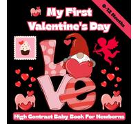 My First Valentine's Day: High Contrast Baby Book for Newborns 0-12: Black and White Images for Babies | High-Contrast Pictures to Develop Eyesight | For Boys & Girls