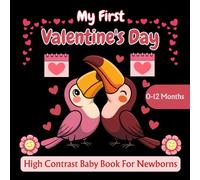 My First Valentine's Day High Contrast Baby Book For Newborns 0-12 Months: 50 simple black and white Valentine's Day photos | Children's love | Perfect for developing visual skills