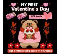 My First Valentine's Day, High Contrast Book for Newborns: Black and White Baby Book for 0-12 Months High-Contrast Fun & Cute Images to Develop Infant Eyesight from Birth | Newborn Visual Stimulation