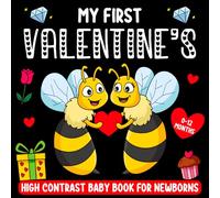 My First Valentine's High Contrast Baby Book For Newborns - 0-12 months: Baby Valentines Day Gift: Black and White Pictures For My 1st Valentine Themed Images To Develop Your Babies Eyesight