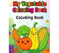 My First Vegetable Coloring Book: 80+ Cute and Smiling Vegetables with Side-by-Side Coloring Pages for Kids Ages 3-7